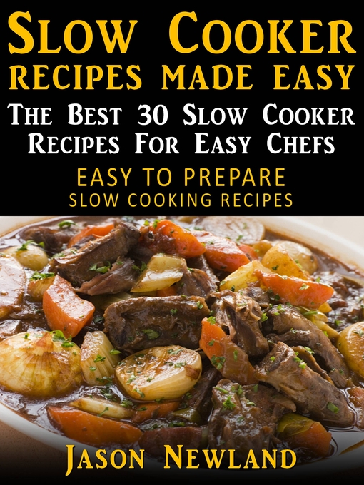 Title details for Slow Cooker Recipes Made Easy: The Best 30 Slow Cooker Recipes For Easy Chefs by Jason Newland - Available
